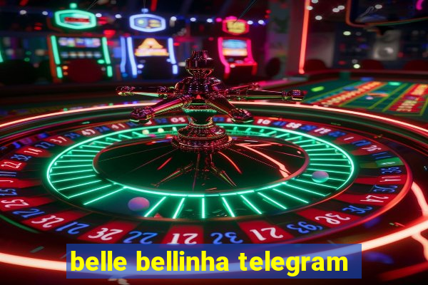 belle bellinha telegram